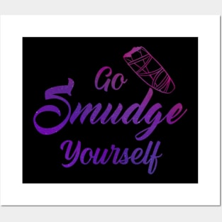 Go Smudge Yourself Posters and Art